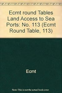 Land Access to Sea Ports (Ecmt Round Table, 113)