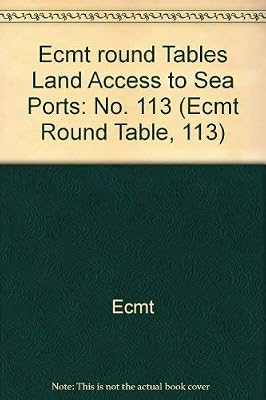 Land Access to Sea Ports (Ecmt Round Table, 113)