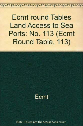 Land Access to Sea Ports (Ecmt Round Table, 113) by OECD Organisation for Economic Co-operation and Development