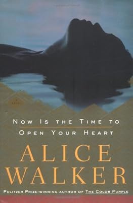 Now Is the Time to Open Your Heart: A Novel (Walker, Alice)
