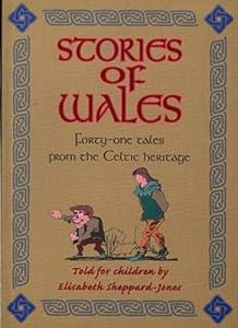 Stories of Wales: Forty-One Tales from the Celtic Heritage by Elisabeth Sheppard-Jones