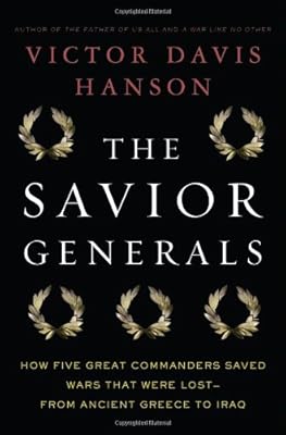 The Savior Generals: How Five Great Commanders Saved Wars That Were Lost - From Ancient Greece to Iraq