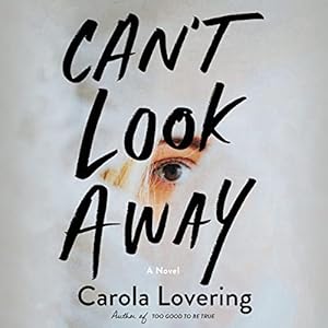 Can't Look Away: A Novel by Carola Lovering