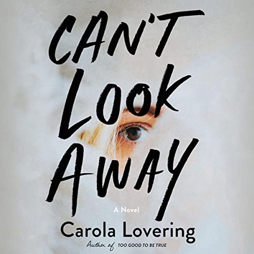 Can't Look Away: A Novel by Carola Lovering