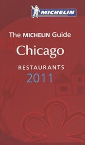 Michelin Red Guide Chicago, 2011: Restaurants &amp; Hotels