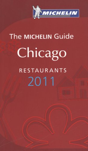 Michelin Red Guide Chicago, 2011: Restaurants &amp; Hotels by Michelin