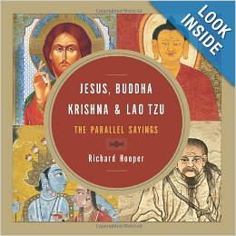 Jesus, Buddha, Krishna, and Lao Tzu: The Parallel Sayings by Richard Hooper