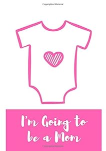 I'm Going to be a Mom by Megan Goldmine