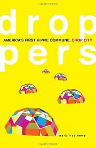 Droppers: Americas First Hippie Commune, Drop City