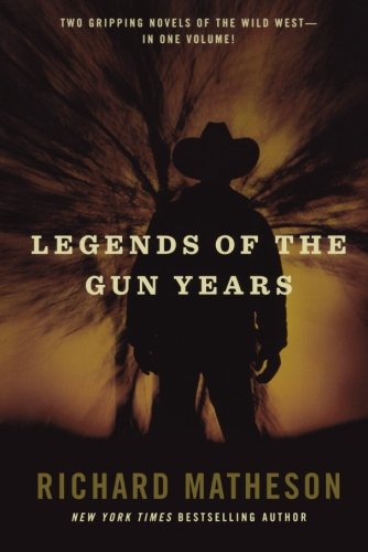 Legends of the Gun Years by Richard Matheson