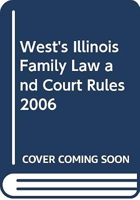 West's Illinois Family Law and Court Rules 2006