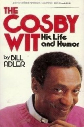 The Cosby Wit: His Life and Humor/09896 by Bill Adler