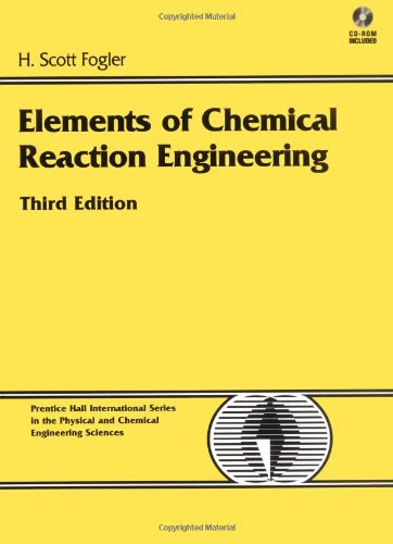 Elements of Chemical Reaction Engineering, 3rd Edition by H. Scott Fogler