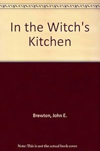 In the Witch's Kitchen by John E. Brewton