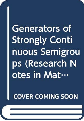 Generators of Strongly Continuous Semigroups (Research Notes in Mathematics Series) by J. A. Van Casteren