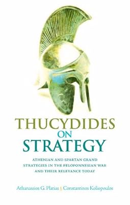 Thucydides on Strategy: Athenian and Spartan Grand Strategies in the Peloponesian War and Their Relevance Today (Columbia/Hurst)