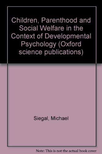 Children, Parenthood, and Social Welfare in the Context of Developmental Psychology by Michael Siegal