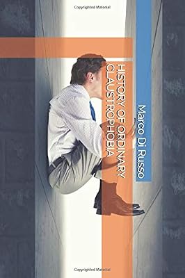 HISTORY OF ORDINARY CLAUSTROPHOBIA