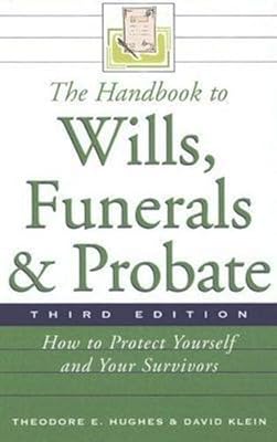 The Handbook to Wills, Funerals, and Probate: How to Protect Yourself and Your Survivors (Handbook to Wills, Funerals, & Probate:)