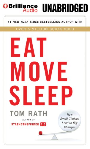 Eat Move Sleep: How Small Choices Lead to Big Changes by Tom Rath