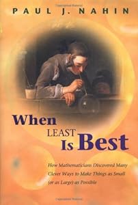 When Least Is Best: How Mathematicians Discovered Many Clever Ways to Make Things as Small (or as Large) as Possible