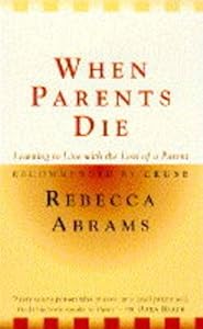 When Parents Die by Rebecca Abrams