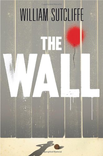 The Wall by William Sutcliffe