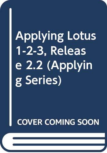 Applying Lotus 1-2-3, Release 2.2 (Applying Series) by Sharon Burton
