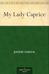 My Lady Caprice by Jeffery Farnol