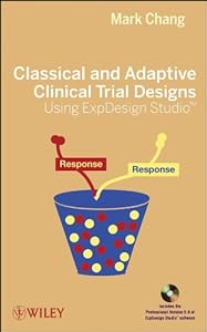 Classical and Adaptive Clinical Trial Designs Using ExpDesign Studio by Mark Chang