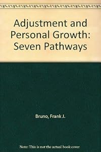 Adjustment and Personal Growth: Seven Pathways by Frank J. Bruno