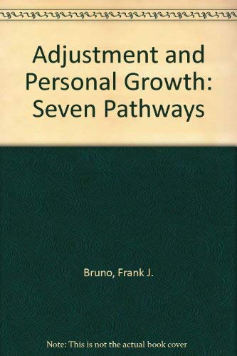 Adjustment and Personal Growth: Seven Pathways by Frank J. Bruno