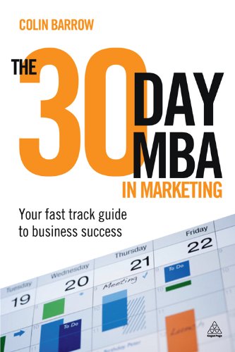 The 30 Day MBA in Marketing: Your Fast Track Guide to Business Success by Colin Barrow