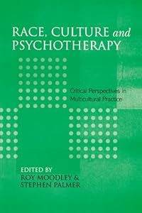 Race, Culture and Psychotherapy: Critical Perspectives in Multicultural Practice