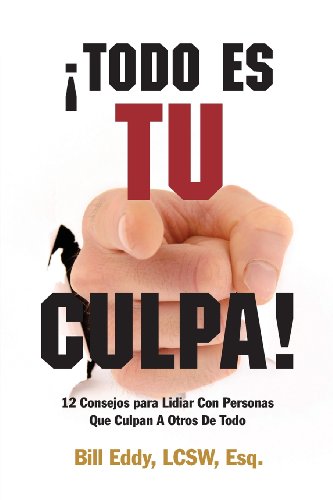 Todo Es Tu Culpa! by Bill Eddy