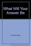 What Will Your Answer Be?