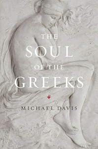 The Soul of the Greeks: An Inquiry by Michael Davis