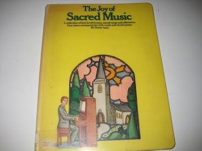 The Joy of Sacred Music: A Collection of Best Loved Hymns, Sacred Songs and Offertories- Easy Piano Arrangements with Words and Chord Names