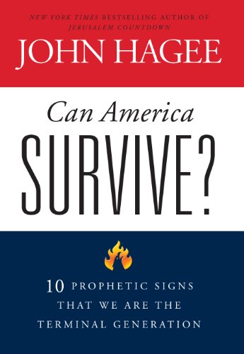 Can America Survive?: 10 Prophetic Signs That We Are the Terminal Generation by John Hagee
