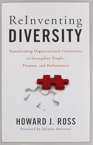Reinventing Diversity: Transforming Organizational Community to Strengthen People, Purpose, and Performance