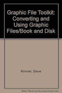 Graphic File Toolkit: Converting and Using Graphic Files/Book and Disk