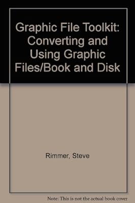Graphic File Toolkit: Converting and Using Graphic Files/Book and Disk