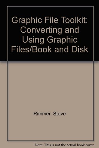 Graphic File Toolkit: Converting and Using Graphic Files/Book and Disk by Steve Rimmer
