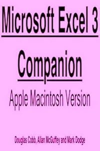 Microsoft Excel 3 Companion/Apple Macintosh Version by Douglas Cobb