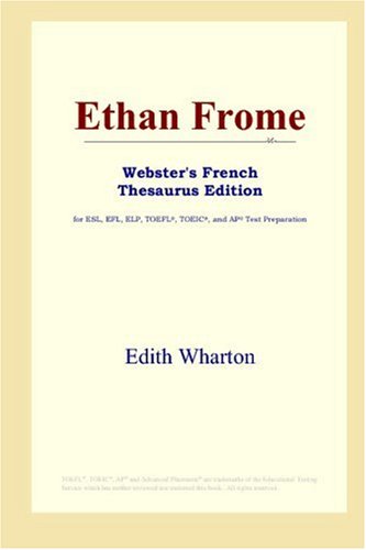 Ethan Frome (Webster's French Thesaurus Edition) by Edith Wharton