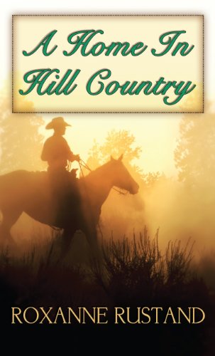 A Home in Hill Country by Roxanne Rustand