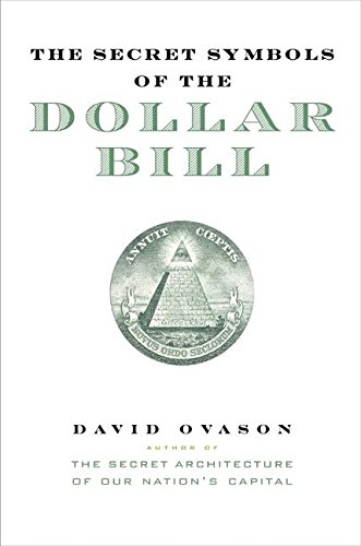 The Secret Symbols of the Dollar Bill by David Ovason
