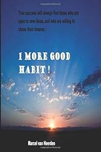 1 More Good Habit ! (One) by Mr Marcel van Heerden