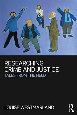 Researching Crime and Justice: Tales from the Field