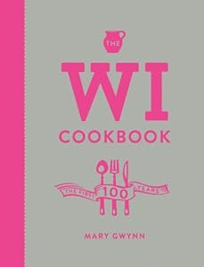 The WI Cookbook: The First 100 Years by by Mary Gwynn
